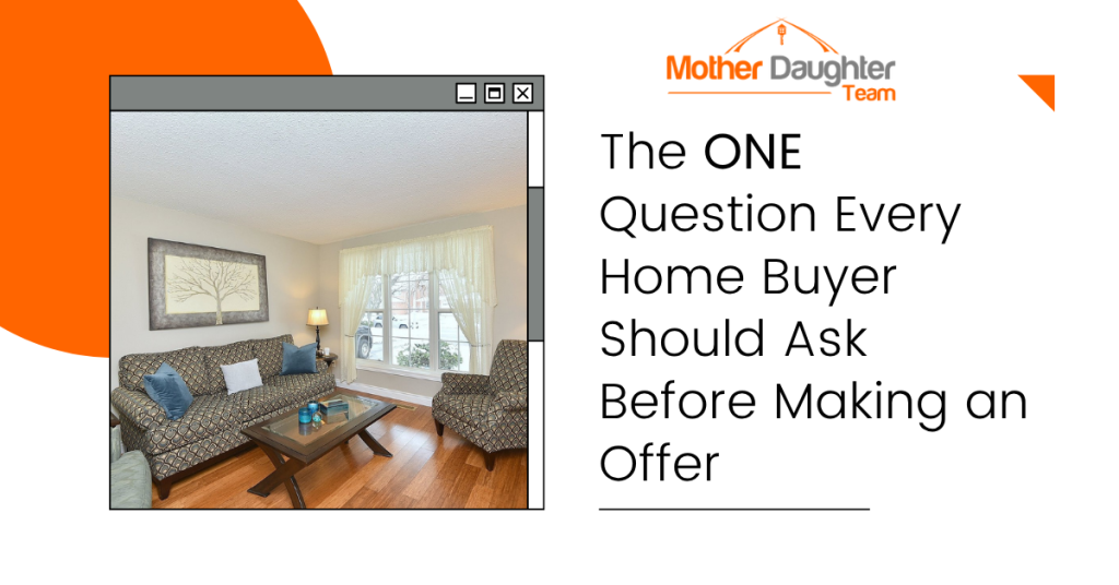 Home buyer advice blog graphic about the one question to ask before making an offer on a home in Hamilton Ontario
